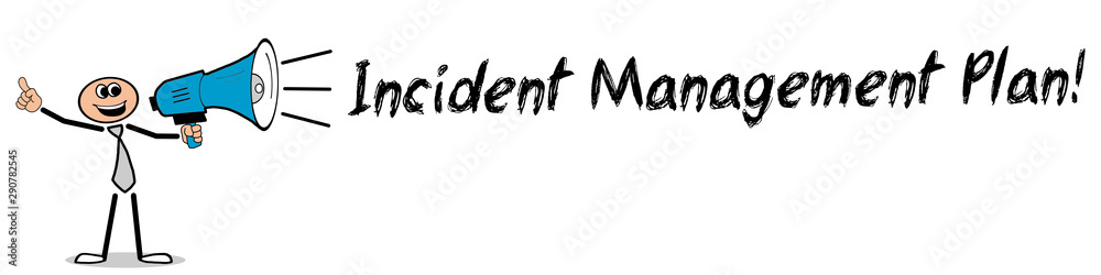 Incident Management Plan! 
