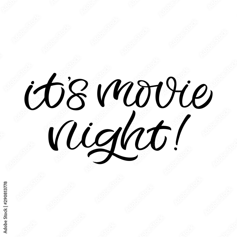 Hand drawn lettering card. The inscription: It's movie night. Perfect design for greeting cards, posters, T-shirts, banners, print invitations.