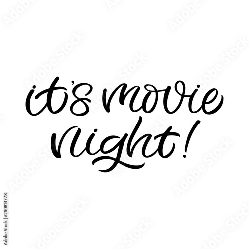 Hand drawn lettering card. The inscription  It s movie night. Perfect design for greeting cards  posters  T-shirts  banners  print invitations.