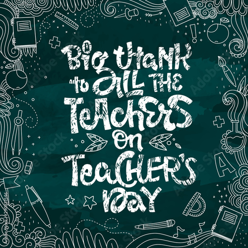 A Big Thank to All the Teacher on Teacher's Day - quote. Hand drawn lettering phrase. Teacher's day congratulation design for card, print, smm. School theme doodle design. Vector chalk texture
