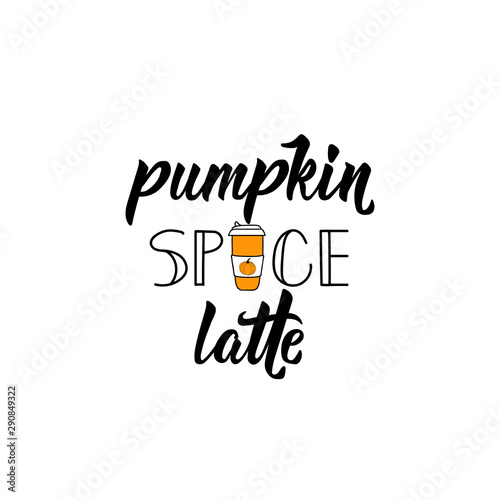 Pumpkin spice latte. Vector illustration. Lettering. Ink illustration.