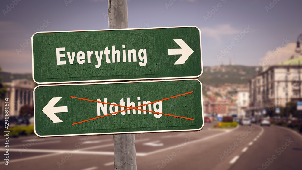 Street Sign Everything versus Nothing Street Sign Everything versus Nothing