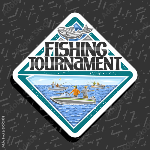 Vector logo for Fishing Tournament, white decorative rhomb emblem with illustration of group standing males in motor boats, tag with original typeface for words fishing tournament and cartoon fish.