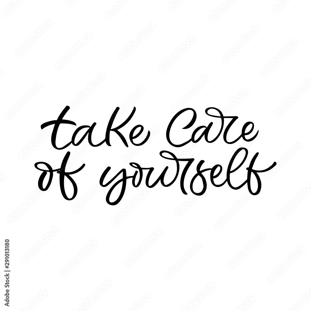 Hand drawn lettering card. The inscription: Take care of yourself.Perfect design for greeting cards, posters, T-shirts, banners, print invitations.