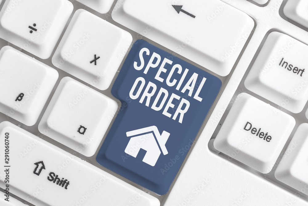 Conceptual hand writing showing Special Order. Concept meaning Specific Item Requested a Routine Memo by Military Headquarters White pc keyboard with note paper above the white background Conceptual hand writing showing Special Order. Concept meaning Specific Item Requested a Routine Memo by Military Headquarters White pc keyboard with note paper above the white background