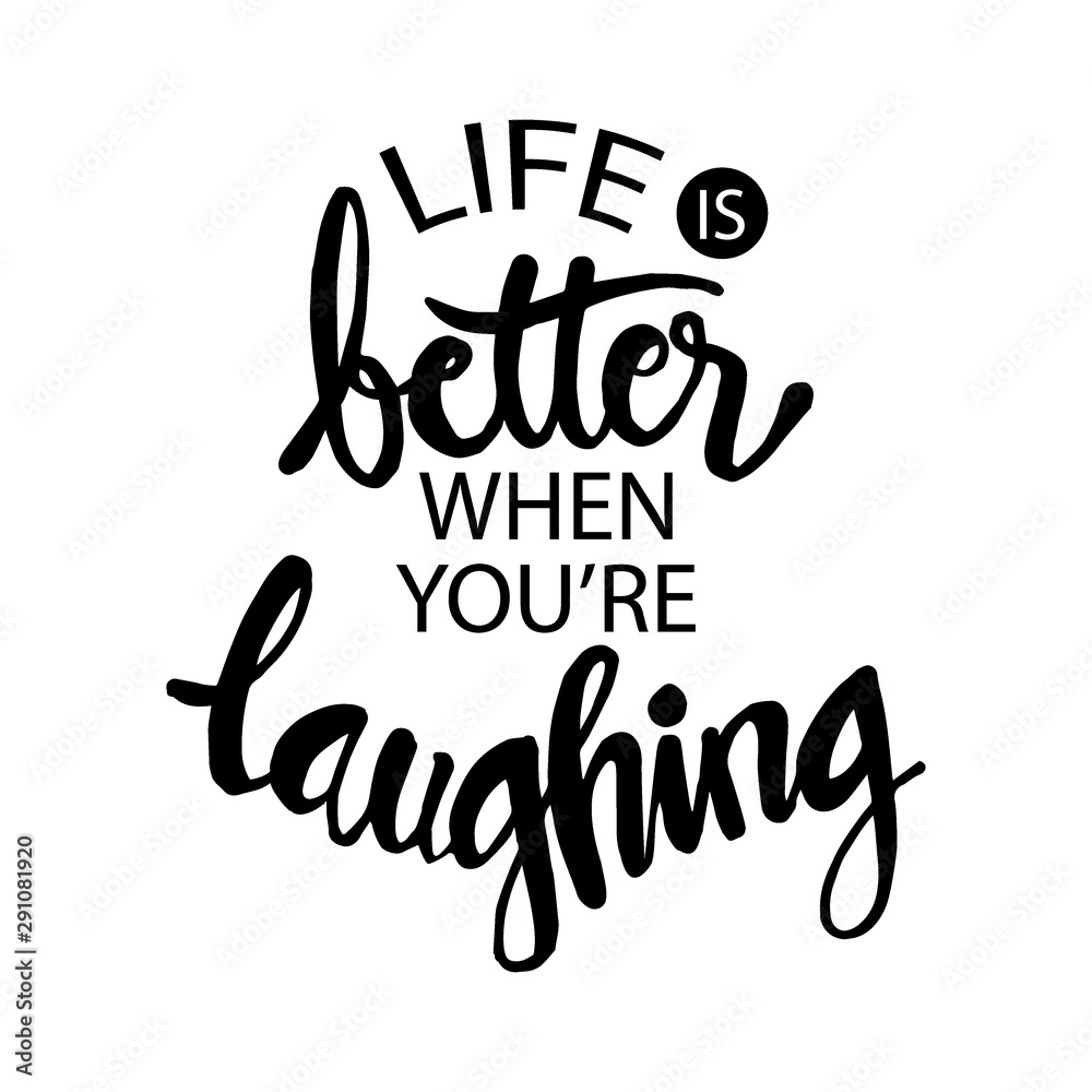 Life  better when you're laughing. Hand lettering quote.