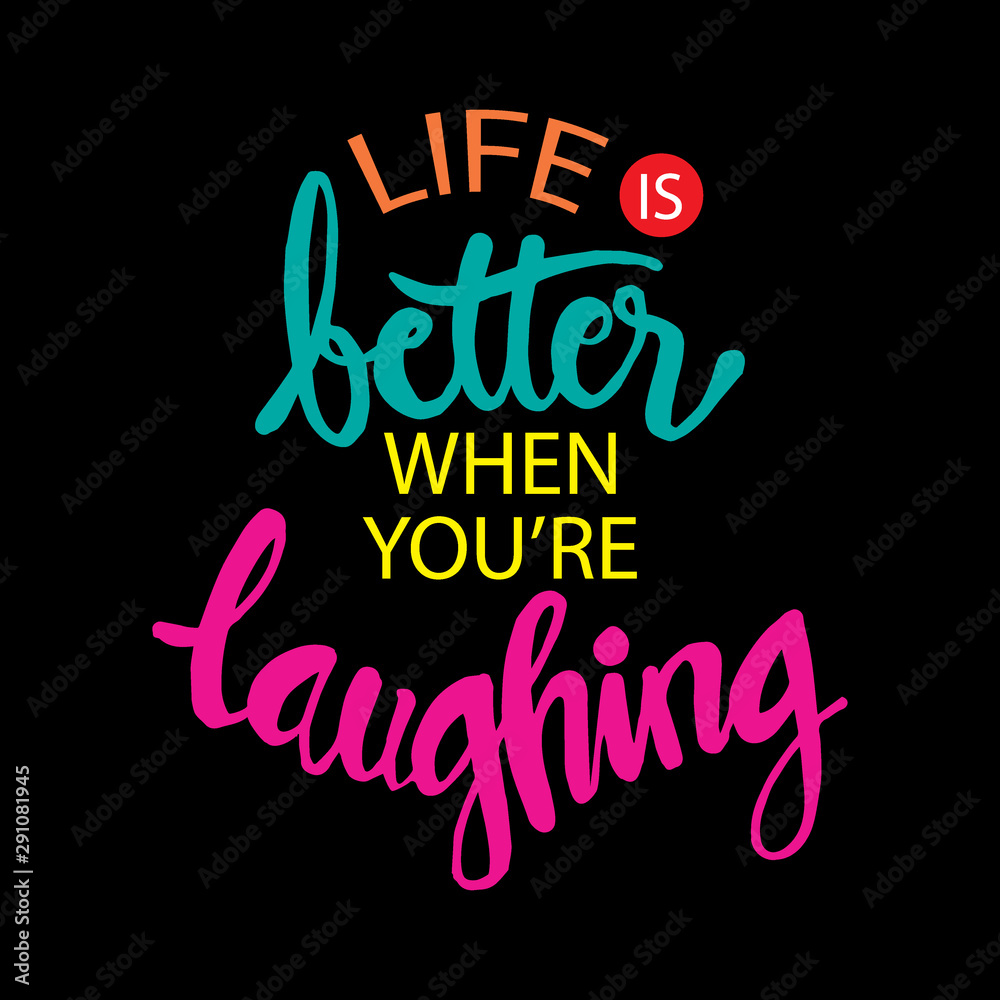 Life  better when you're laughing. Hand lettering quote.