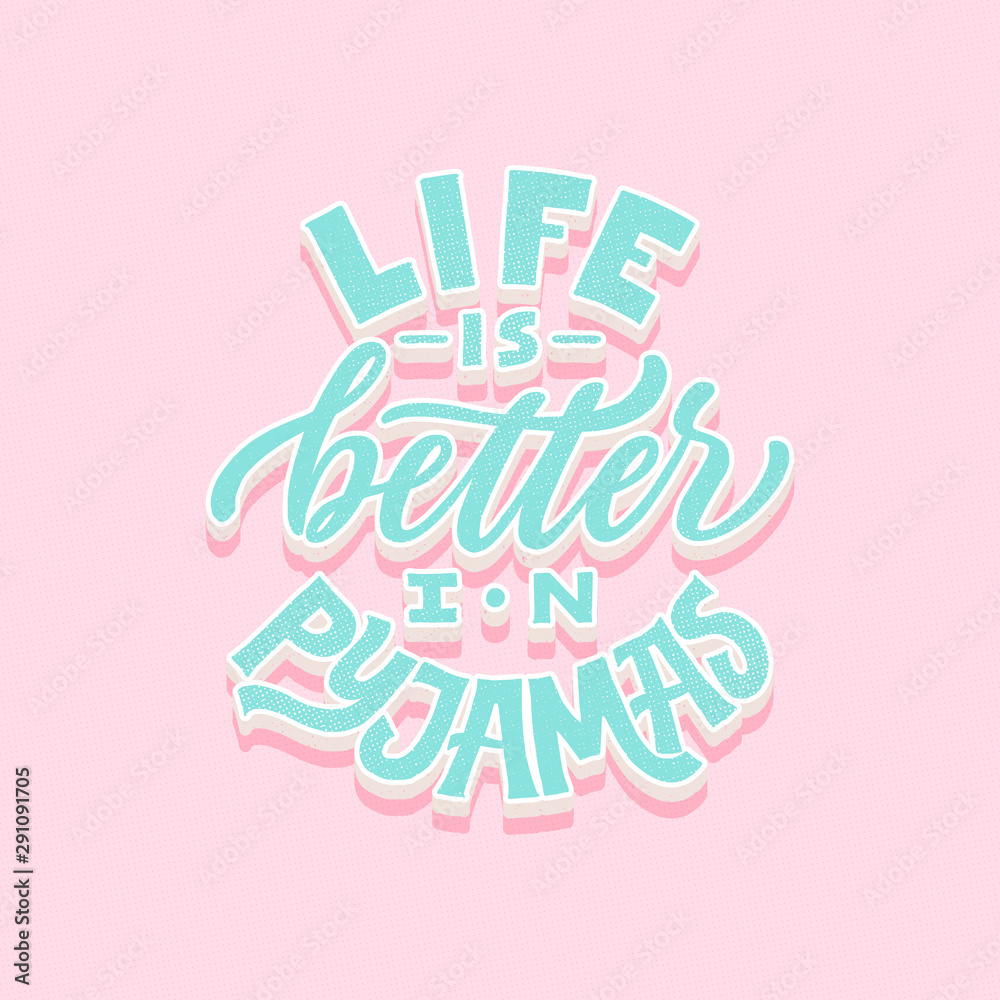 Life is better in pyjamas. Modern 3d lettering poster. Hand drawn quote.  World Sleep Day card. Grunge texture font. Cozy phrase, pyjama party card,  girly postcard. Stock Vector | Adobe Stock