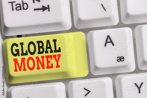 Handwriting text Global Money. Conceptual photo International finance World currency Transacted globally White pc keyboard with empty note paper above white background key copy space