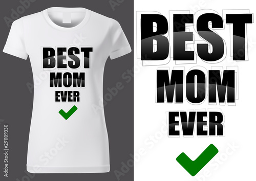 Women White T-shirt Design with Black Glossy Inscription BEST MOM EVER - Fashion Illustration on White Background, Vector