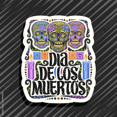 Vector logo for Dia de los Muertos, white decorative tag with illustration of 3 creepy smiling skulls, burning candles, colorful papel picado, original typeface for espanol words dia de los muertos.