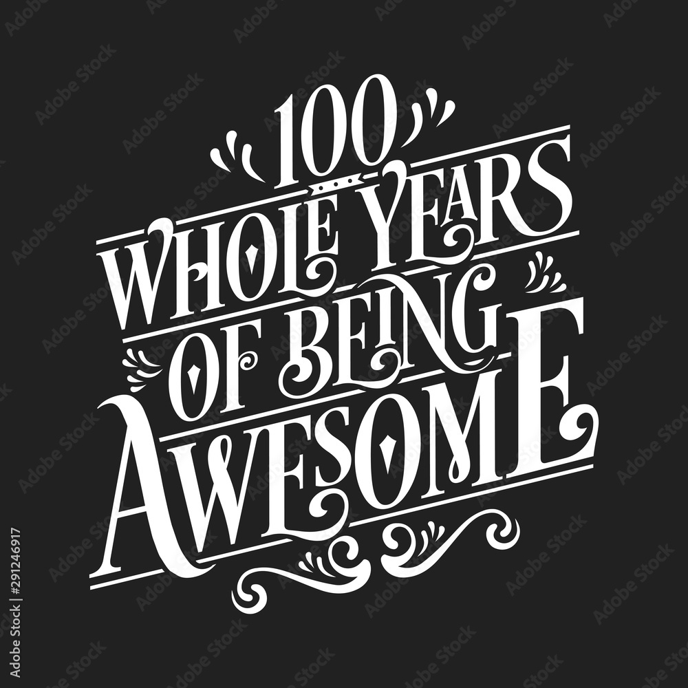 Fototapeta premium 100 Whole Years Of Being Awesome - 100th Birthday And Wedding Anniversary Typographic Design Vector