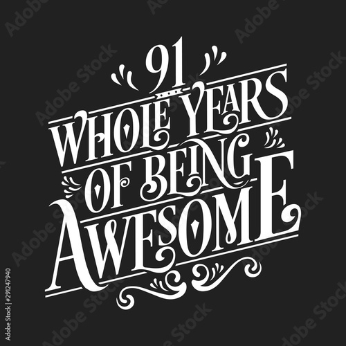 91 Whole Years Of Being Awesome - 91st Birthday And Wedding Anniversary Typographic Design Vector