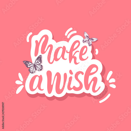 Make a wish. Hand lettering vector illustration with butterfly. Inspiring quote. Motivating modern calligraphy. for photo overlays, posters, apparel design, prints, home decor, greeting card