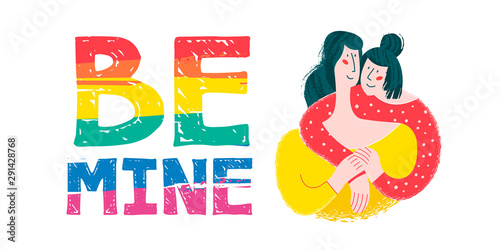 Be mine. Vector postcard on white background. Lesbian couple in love. Cute illustration of unconventional love and marriage.