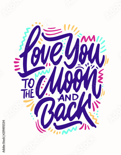 I Love You To The Moon And Back - romantic vector typography. Lettering made by hand. Hand drawn illustration for postcard, save the date card, romantic housewarming poster