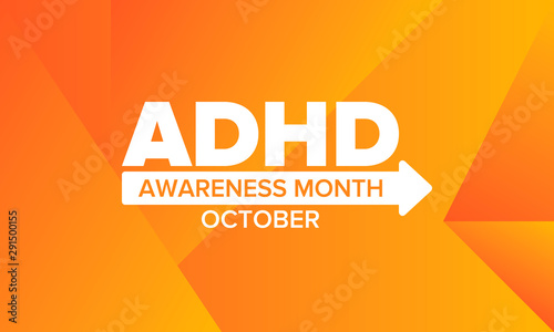 ADHD Awareness Month in October. Attention Deficit Hyperactivity Disorder. Celebrate annual in United States. Health care concept. Poster, greeting card, banner and background. Vector illustration