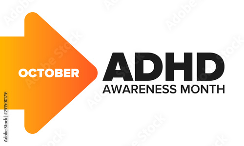 ADHD Awareness Month in October. Attention Deficit Hyperactivity Disorder. Celebrate annual in United States. Health care concept. Poster, greeting card, banner and background. Vector illustration