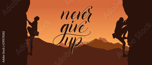 Black silhouette of climbers on a cliff with mountains as a background and brush calligraphy Never give up. Vector illustration