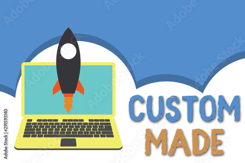 Conceptual hand writing showing Custom Made. Concept meaning something is done to order for particular customer organization Launching rocket up laptop Startup Developing goal objective photo