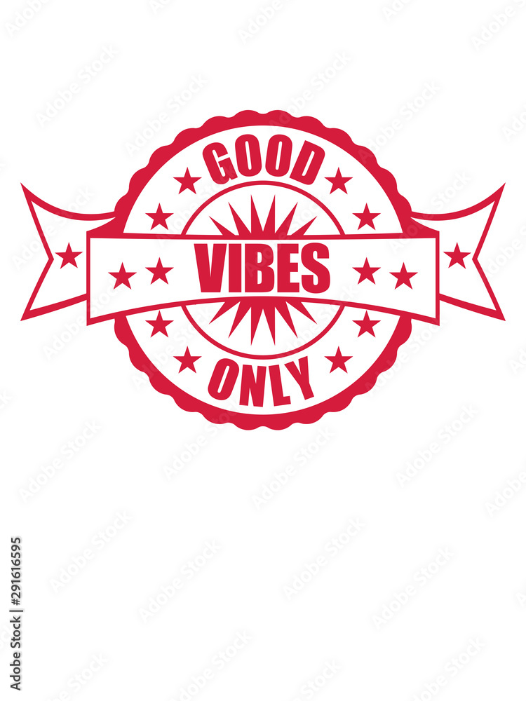Obraz premium good vibes only banner stempel sterne logo gute laune spaß freude mutig positive einstellung munter glücklich party schön liebe stimmung happy text design cool