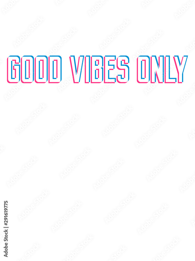 good vibes only 3d kontur logo gute laune spaß freude mutig positive einstellung munter glücklich party schön liebe stimmung happy text design cool