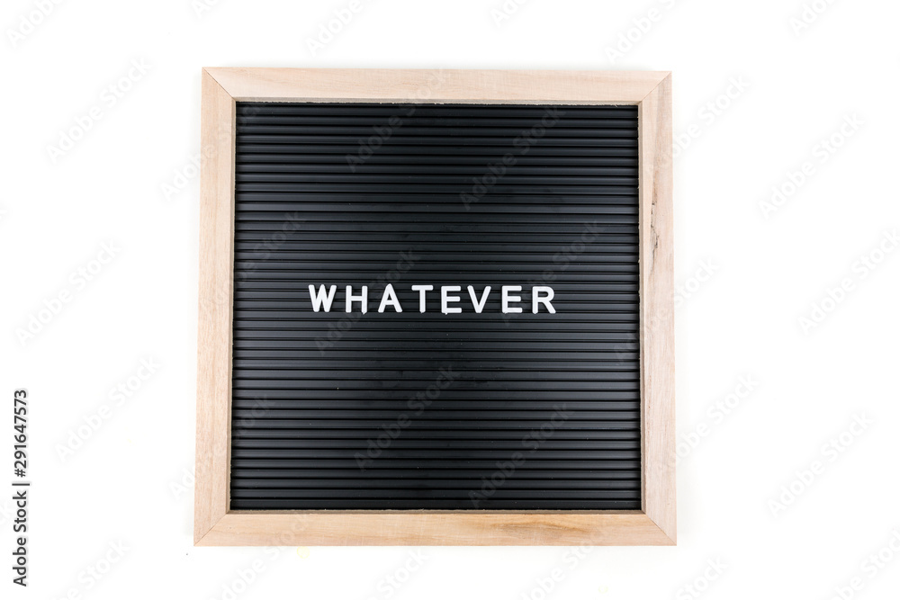 Black white letters sign board with the word whatever spelled out on it Black white letters sign board with the word whatever spelled out on it