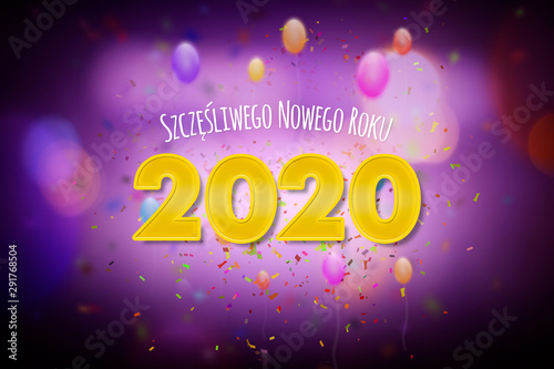 Szczęśliwego Nowego Roku 2020, Nowy Rok, koncepcja kartki noworocznej w języku polskim z kolorowym imprezowym motywem, balonami oraz konfetti