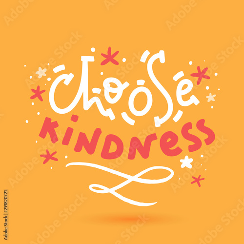 Choose kindness t-shirt design  poster for wall. Sticker for social media content. Vector hand drawn illustration