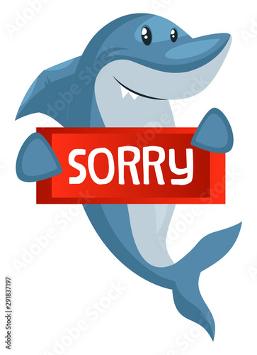 Shark with sorry note, illustration, vector on white background.