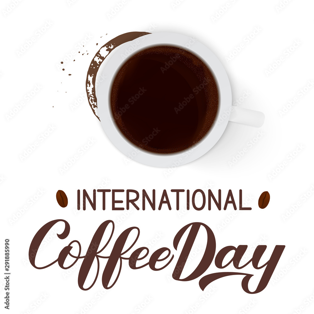 Obraz premium International Coffee Day hand lettering with top view cup and bottom rings and drop splashes. Easy to edit vector template for banner, typography poster, flyer, sticker, card, t-shirt, etc.