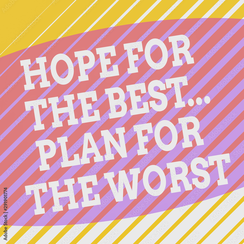 Conceptual hand writing showing Hope For The Best Plan For The Worst ...