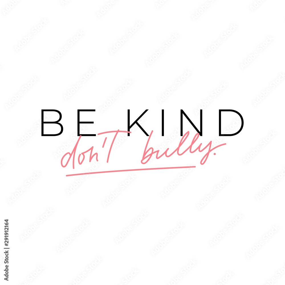 Be kind dont bully motivational card vector illustration. Inspiration calligraphy slogan on white. Typography postcard with design inscription or rule Be kind dont bully motivational card vector illustration. Inspiration calligraphy slogan on white. Typography postcard with design inscription or rule