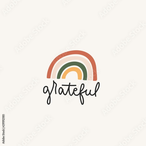 Grateful inspirational lettering card with rainbow vector illustration. Poster with calligraphy word and colorful symbol. Postcard with handwritten phrase in black color