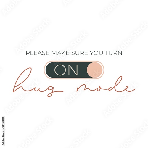 Hug mode cut card with lettering and on button vector illustration. Please make sure you turn phrase on white. Postcard or webpage with positive lettering and link