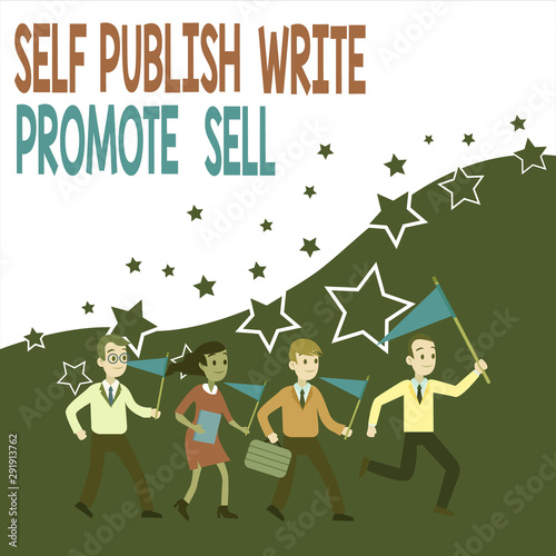 Conceptual hand writing showing Self Publish Write Promote Sell. Concept meaning Auto promotion writing Marketing Publicity Crowd Flags Headed by Leader Running Demonstration Meeting photo