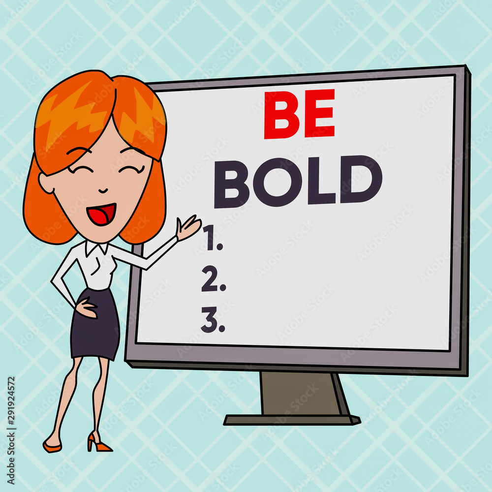 Text sign showing Be Bold. Business photo text Go for it Fix it yourself instead of just talking Tough Hard White Female in Standing Pointing Blank Screen Whiteboard Presentation Text sign showing Be Bold. Business photo text Go for it Fix it yourself instead of just talking Tough Hard White Female in Standing Pointing Blank Screen Whiteboard Presentation