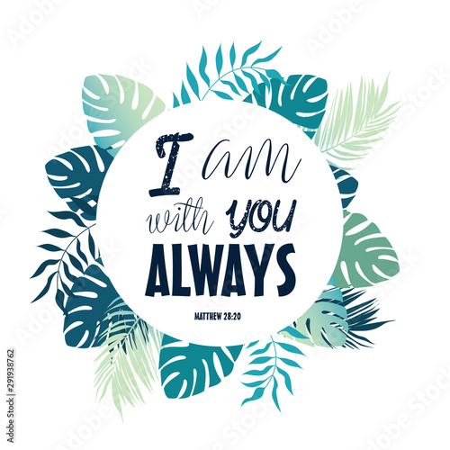 I am with you always. text made from bible.