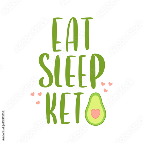 Lettering phrase: Eat Sleep Keto. With cute avocado, with a bone in the form of a heart. Keto this is an abbreviation of Ketogenic diet. It can be used for card, brochures, poster etc.