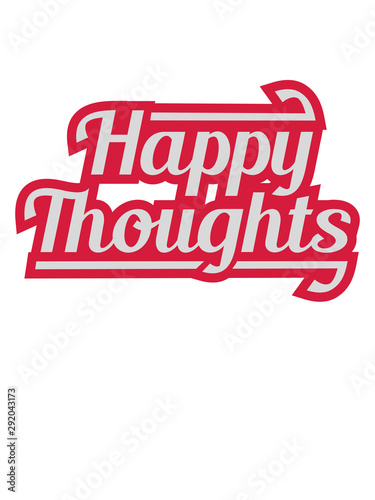happy thoughts kontur design logo only gedanken denken text stimmung positive einstellung gute laune spa   freude mutig munter gl  cklich party sch  n liebe cool