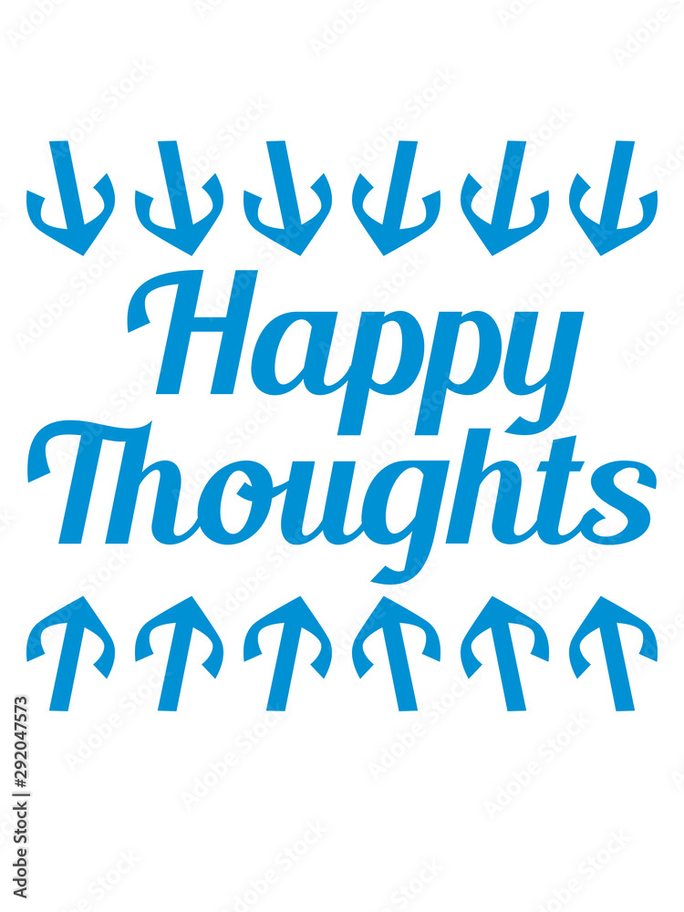 Fototapeta premium happy thoughts gedanken pfeile design logo only denken text stimmung positive einstellung gute laune spaß freude mutig munter glücklich schön liebe cool