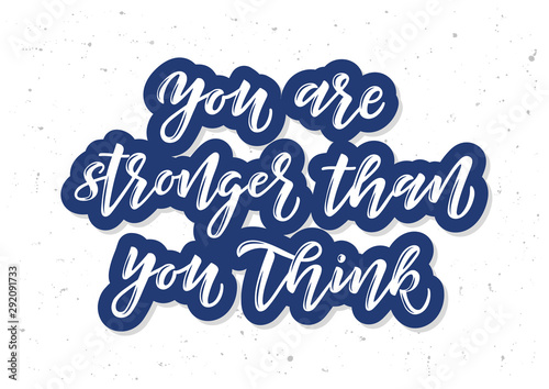 You are stronger than you think hand drawn lettering