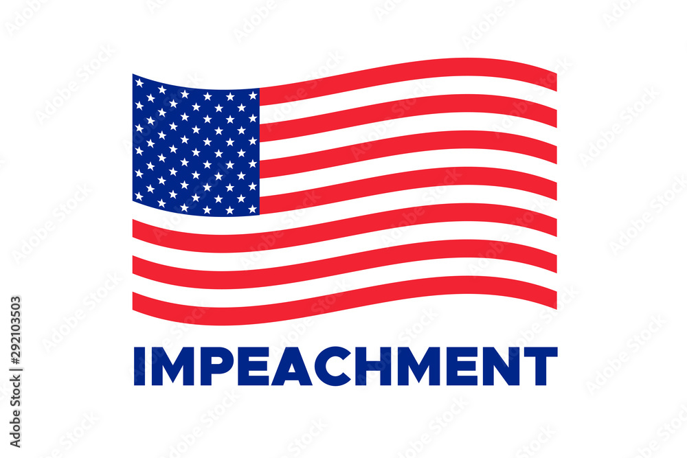 American flag to impeachment inquiry procedure. State symbol of the USA for official events. Headline for a political article news of the day. Star-striped flag and Impeachment word composition American flag to impeachment inquiry procedure. State symbol of the USA for official events. Headline for a political article news of the day. Star-striped flag and Impeachment word composition