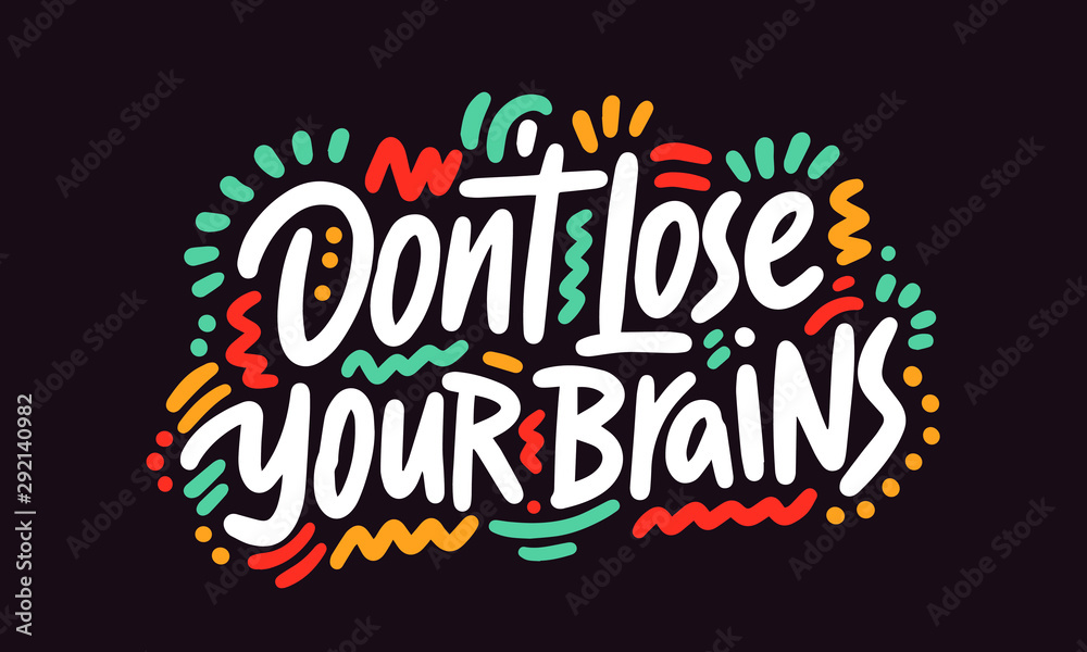 Don't lose your brains. Halloween Poster with Handwritten Ink Lettering. Modern Calligraphy. Typography Template for kids, t-shirt, Stickers, Tags, Gift Cards. Vector illustration