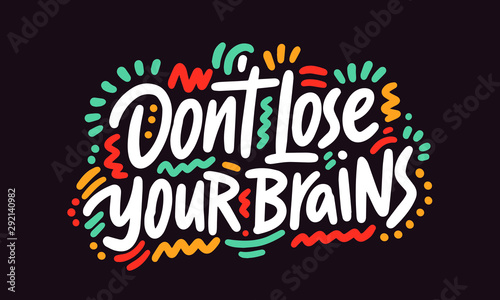 Don't lose your brains. Halloween Poster with Handwritten Ink Lettering. Modern Calligraphy. Typography Template for kids, t-shirt, Stickers, Tags, Gift Cards. Vector illustration