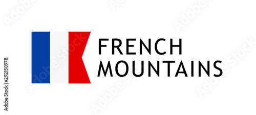 Logotype template for tours to French Alpine Mountains, Vector lovable intelligible illustration with national flag of France isolated on white. Design for the skiing, hiking, climbing in Alps.