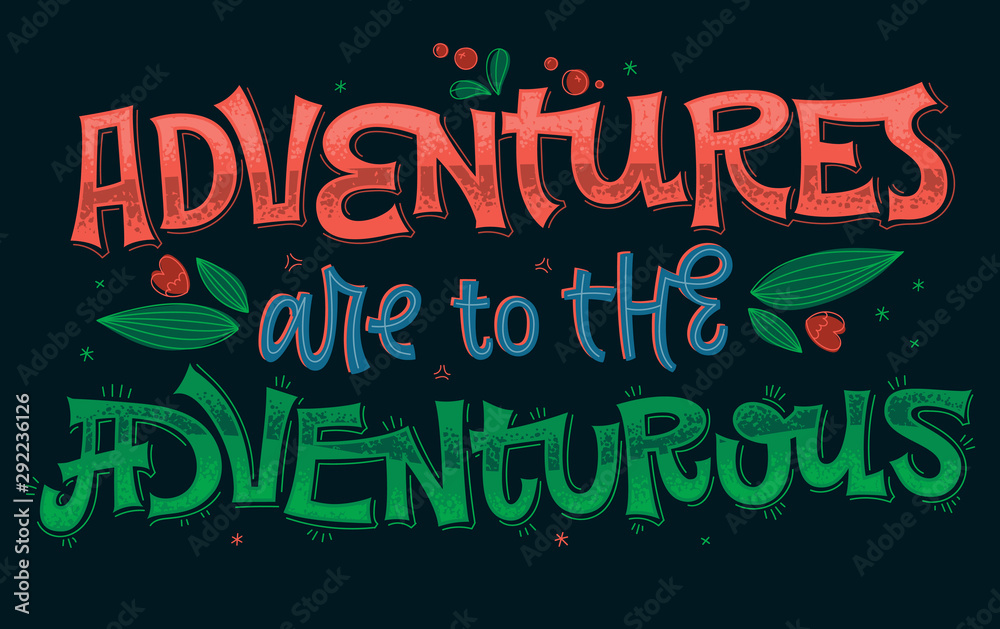 Advenrutes are to the Adventurous - lettering phrase.