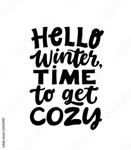 Hello winter  time to get cozy. Hand written lettering quote. Cozy phrase for winter or autumn time. Modern calligraphy poster. Inspirational winter sign.