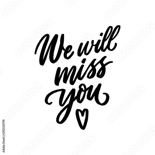 We will miss you hand drawn lettering for print, card, poster. Modern typography slogan. photo