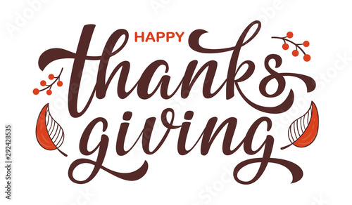 Happy thanksgiving day hand lettering with berries and autumn leaves. Greeting hand drawn textured sign for card, mail, poster, invitation, banner, flyers, sticker. Vector calligraphy holiday quote
